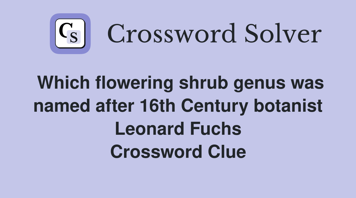 Which flowering shrub genus was named after 16th Century botanist